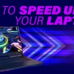 Ways to Speed Up Your Laptop