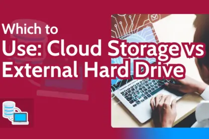 Pros and Cons of Cloud Storage vs External Hard Drives