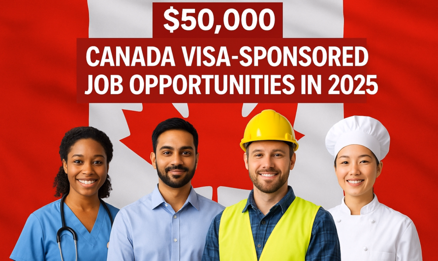 $50,000 monthly job opportunities in Canada with free visa sponsorship